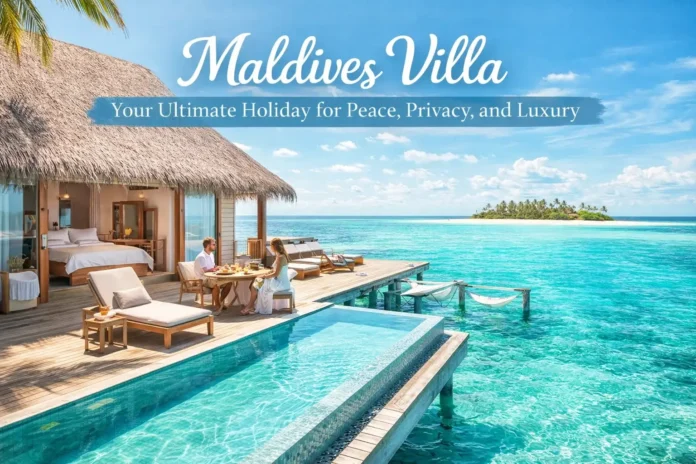 Luxury Maldives villa with private pool over turquoise ocean, offering peace, privacy, and a premium holiday experience.