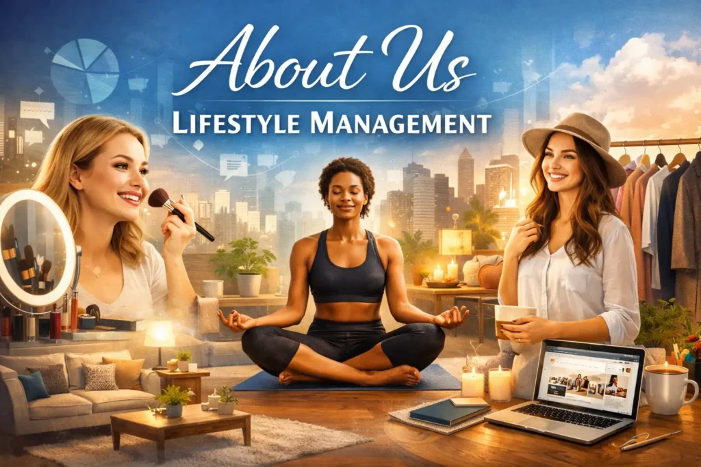 ABOUT US - Lifestyle Management About Us featured image for Lifestyle Management, a digital lifestyle media organization for women, showing beauty, wellness, fashion, and home living themes.